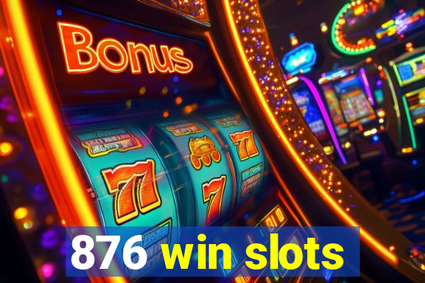 876 win slots